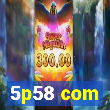 5p58 com
